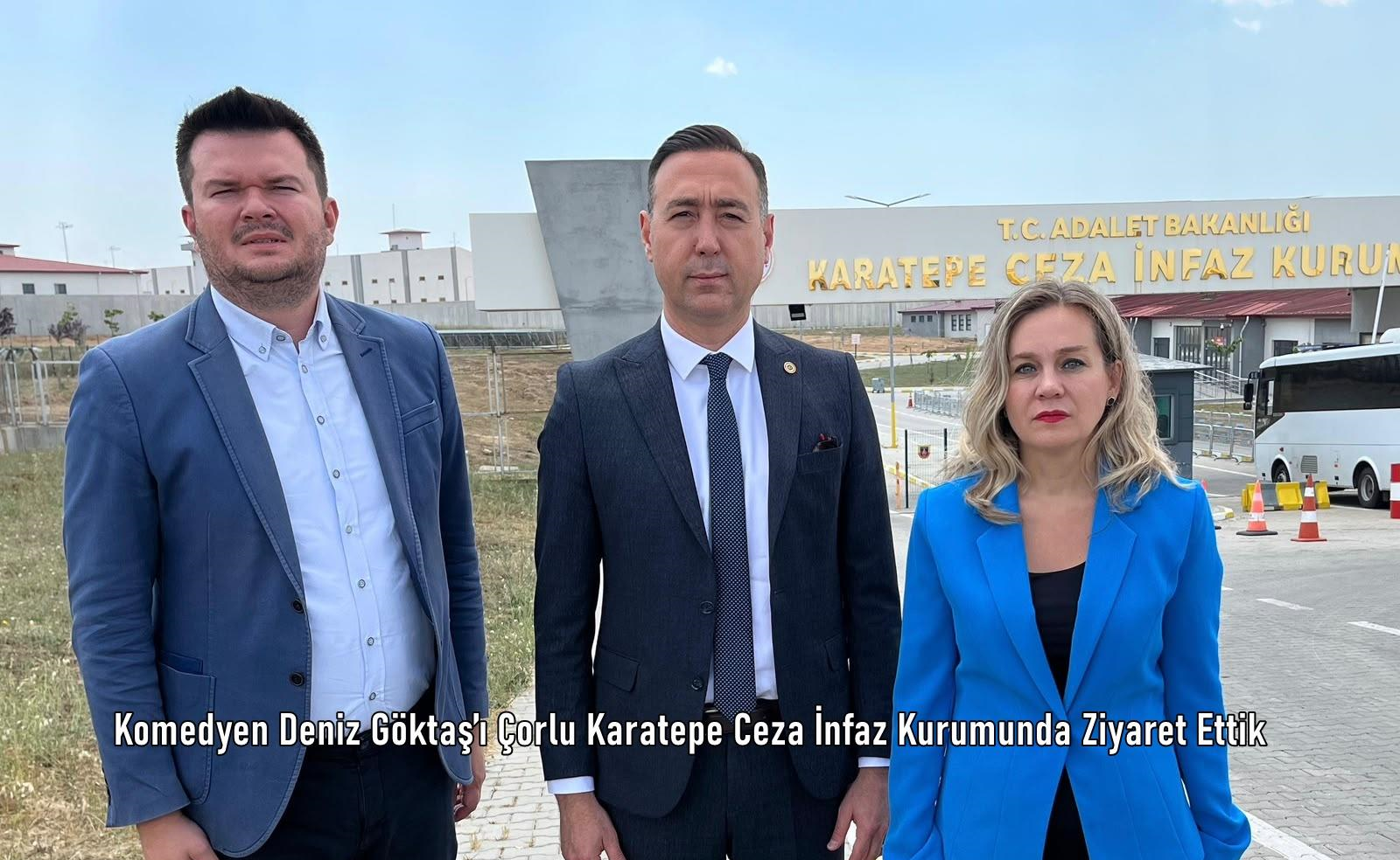 Komedyen Deniz Göktaş’ı Çorlu Karatepe Ceza İnfaz Kurumunda Ziyaret Ettik