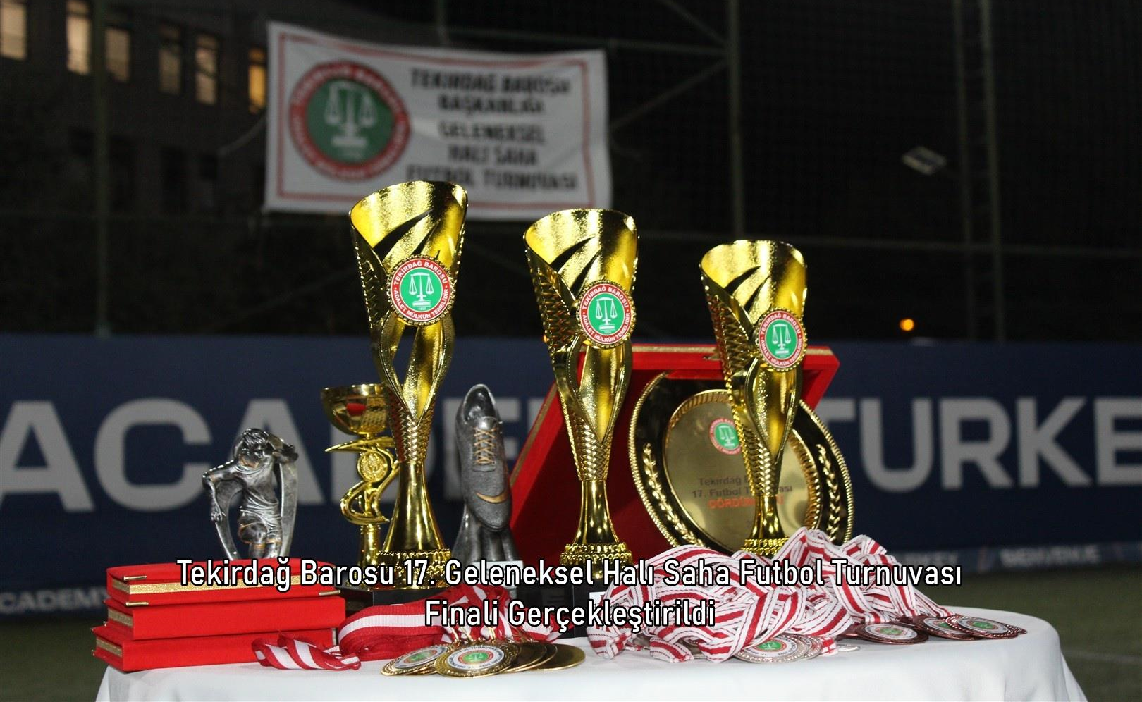 Tekirdağ Barosu 17. Geleneksel Halı Saha Futbol Turnuvası Finali Gerçekleştirildi