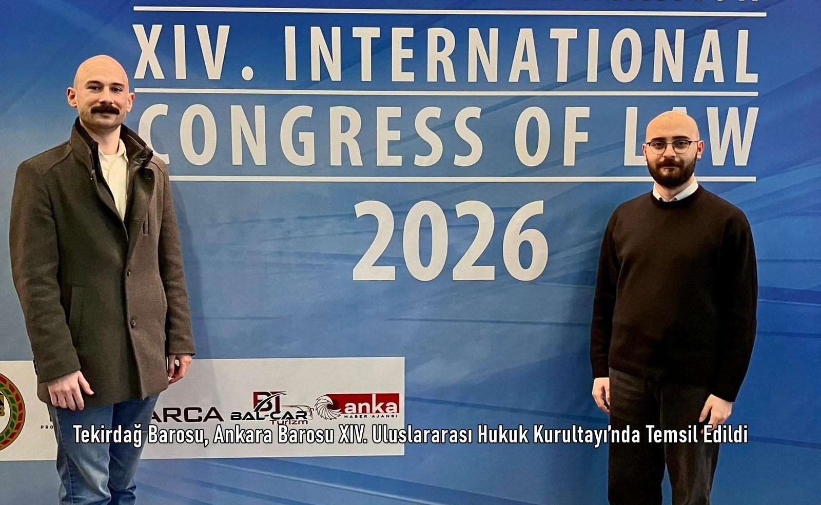 Tekirdağ Barosu, Ankara Barosu XIV. Uluslararası Hukuk Kurultayı’nda Temsil Edildi