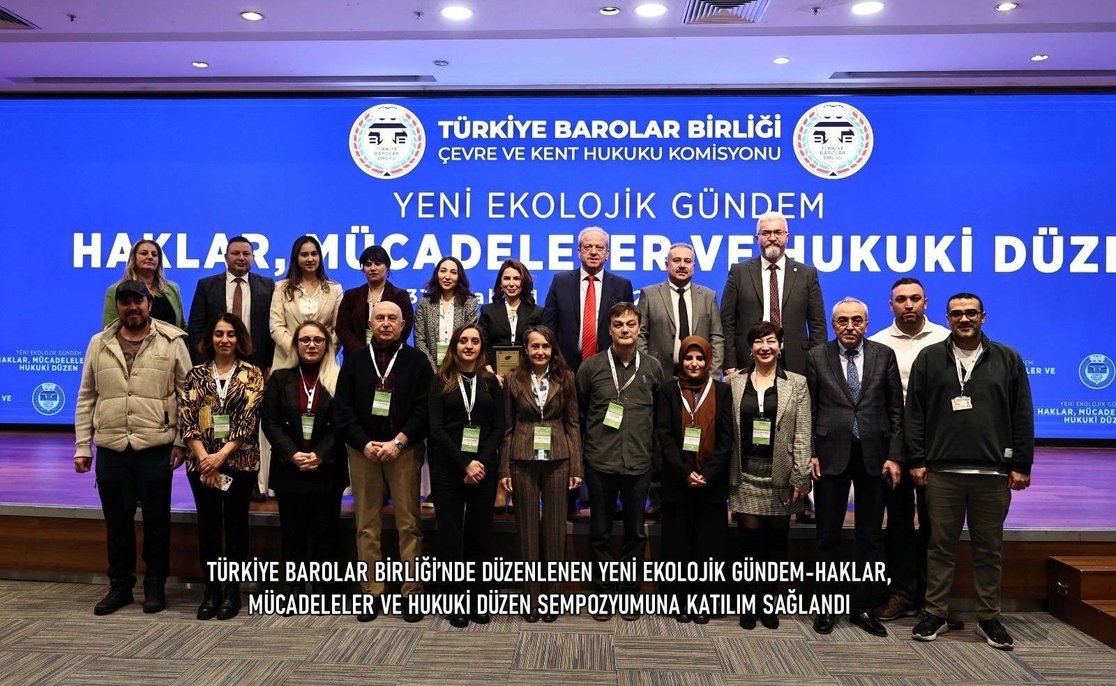 TÜRKİYE BAROLAR BİRLİĞİ’NDE DÜZENLENEN YENİ EKOLOJİK GÜNDEM-HAKLAR, MÜCADELELER VE HUKUKİ DÜZEN SEMPOZYUMUNA KATILIM SAĞLANDI