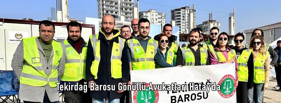 Tekirdağ Barosu Gönüllü Avukatları Hatay'da