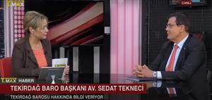 Baro Başkanımız Av. Sedat Tekneci T-max Ana Haber Bülteninde